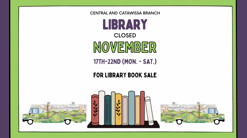 Traveling Library Central and Catawissa Branches Closed Monday November 17 to Saturday November 22 for Book Sale.