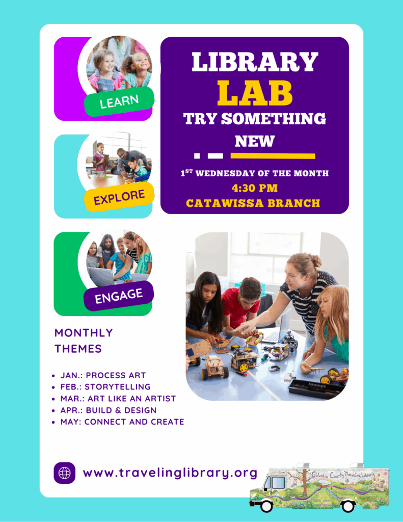 Library Lab Flyer held the 1st Wednesday of the month at 4:30 at the Catawissa Library