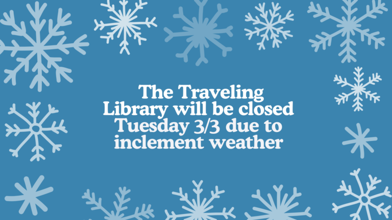 Snowflake banner with blue background stating the Traveling Library will be closed on Tuesday, March 3 due to inclement weather.